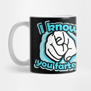 I know you farted! Mug